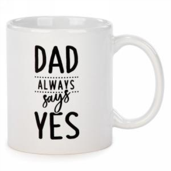 Image de MUG -  DAD ALWAYS SAYS YES