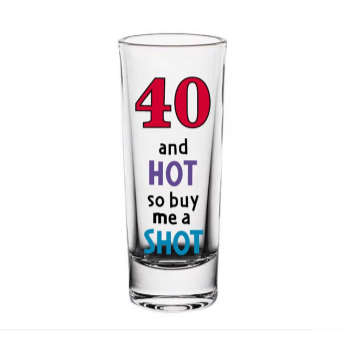 Image de 40TH AND HOT SO BUY ME A SHOY - GLASS